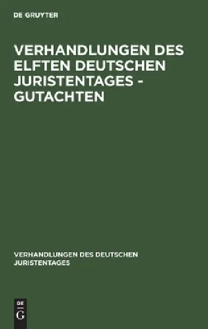 Verhandlungen Des Elften Deutschen Juristentages - Gutachten by No Contributor