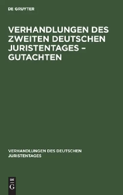 Verhandlungen Des Zweiten Deutschen Juristentages - Gutachten by No Contributor