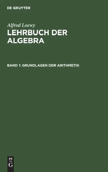 Grundlagen Der Arithmetik by Alfred Loewy