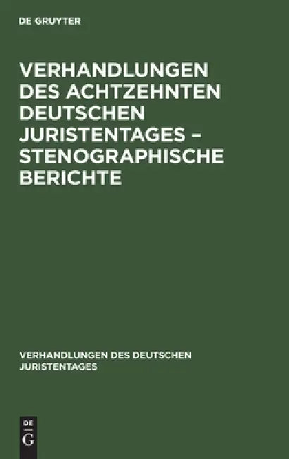 Verhandlungen Des Achtzehnten Deutschen Juristentages - Stenographische Berichte by No Contributor