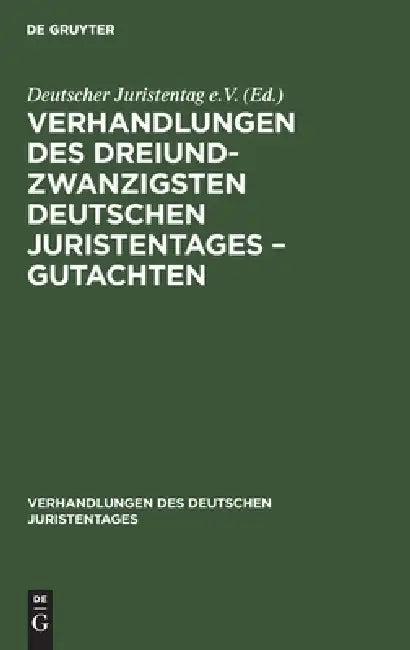 Verhandlungen Des Dreiundzwanzigsten Deutschen Juristentages - Gutachten by No Contributor