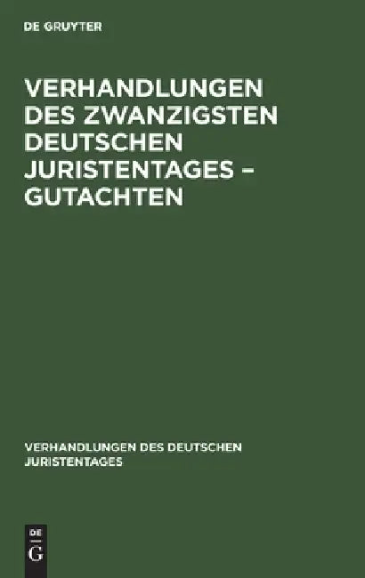 Verhandlungen Des Zwanzigsten Deutschen Juristentages - Gutachten by No Contributor