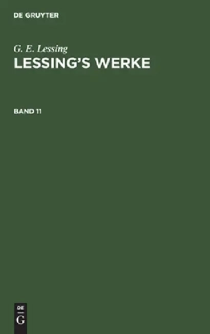 G. E. Lessing: Lessing's Werke. Band 11 by Franz Muncker, G. E. Lessing