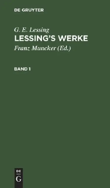 G. E. Lessing: Lessing's Werke. Band 1 by Franz Muncker, G. E. Lessing