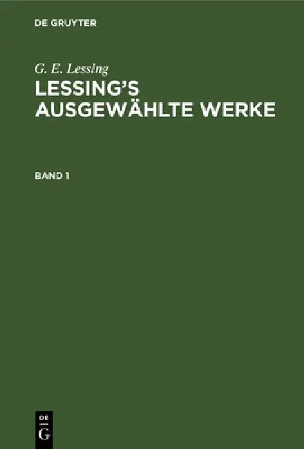 G. E. Lessing: Lessing's Ausgewählte Werke. Band 1 by G. E. Lessing
