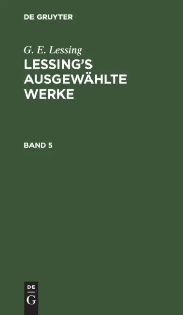 G. E. Lessing: Lessing's Ausgewählte Werke. Band 5 by G. E. Lessing