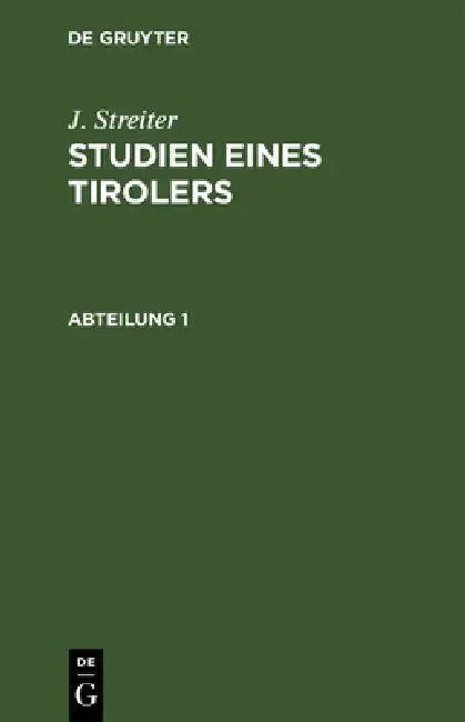 J. Streiter: Studien Eines Tirolers. Abteilung 1 by J. Streiter