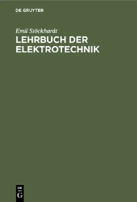 Lehrbuch Der Elektrotechnik: Zum Gebrauche Beim Unterricht Und Zum Selbststudium by Emil Stöckhardt