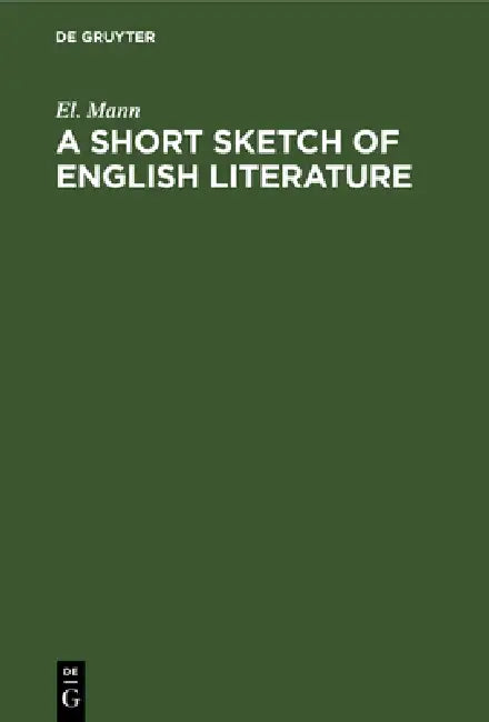 A Short Sketch of English Literature: From Chaucer to the Present Time by El Mann