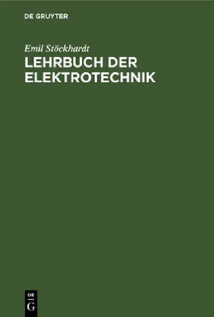Lehrbuch Der Elektrotechnik: Zum Gebrauch Beim Unterricht Und Zum Selbststudium by Emil Stöckhardt
