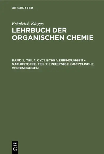Cyclische Verbindungen - Naturstoffe. Teil 1: Einkernige Isocyclische Verbindungen: Die Gruppe Der Hydroaromatischen Verbindungen by Victor Meyer