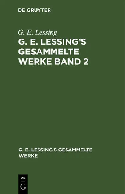 G. E. Lessing: G. E. Lessing's Gesammelte Werke. Band 2 by G. E. Lessing