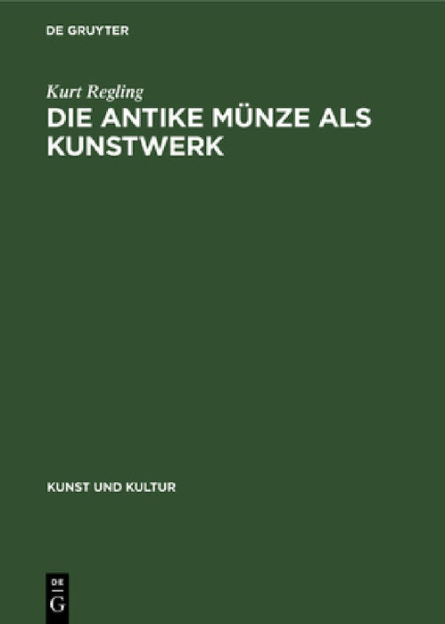 Die Antike Münze ALS Kunstwerk by Kurt Regling