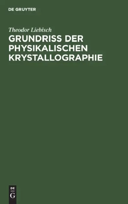 Grundriss Der Physikalischen Krystallographie by Theodor Liebisch