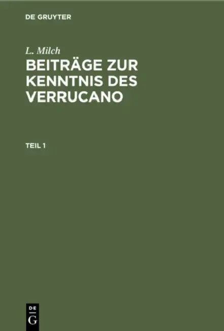 L. Milch: Beiträge Zur Kenntnis Des Verrucano. Teil 1 by L. Milch