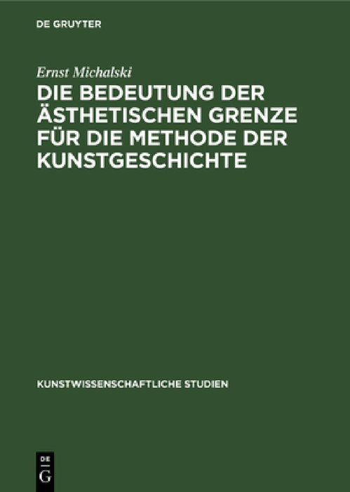 Die Bedeutung der ästhetischen Grenze für die Methode der Kunstgeschichte by Ernst Michalski