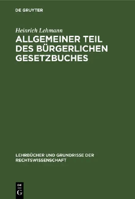 Allgemeiner Teil Des Bürgerlichen Gesetzbuches by Heinrich Lehmann