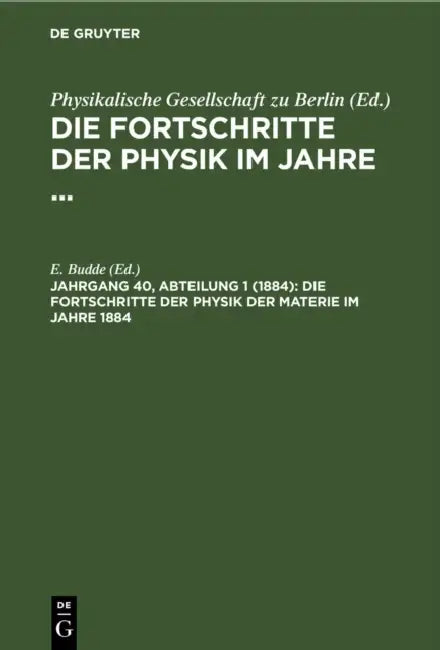 Die Fortschritte Der Physik Der Materie Im Jahre 1884 by E. Budde