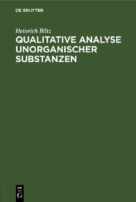Qualitative Analyse Unorganischer Substanzen by Heinrich Biltz