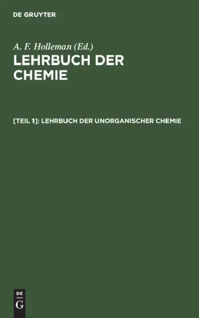 Lehrbuch Der Unorganischen Chemie by A. F. Holleman