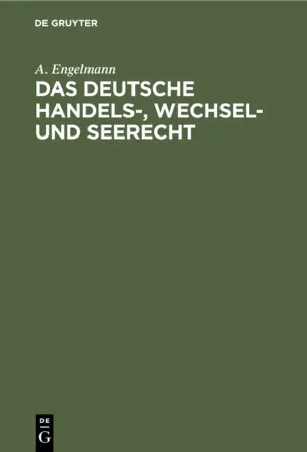 Das Deutsche Handels-, Wechsel- Und Seerecht by A. Engelmann