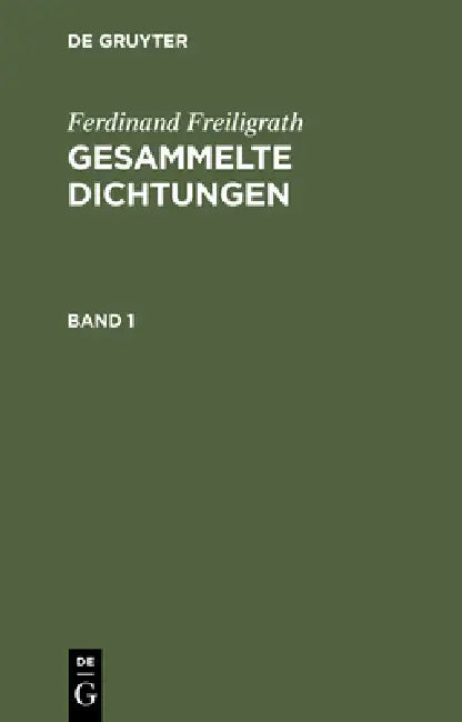 Ferdinand Freiligrath: Gesammelte Dichtungen. Band 1 by Ferdinand Freiligrath