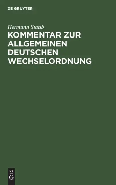 Kommentar Zur Allgemeinen Deutschen Wechselordnung by Hermann Staub