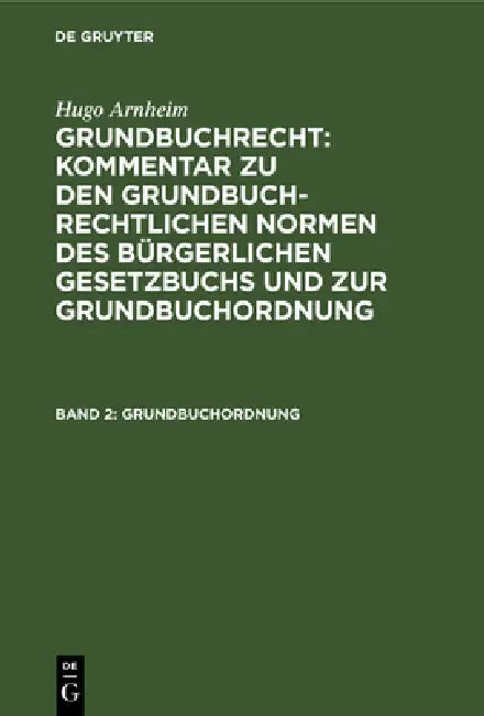 Grundbuchordnung: Kommentar Zur Grundbuchordnung Für Das Deutsche Reich Nebst Den Für Preußen Erlassenen Ausführungsbestimmungen by Eugen Fuchs, Hugo Arnheim