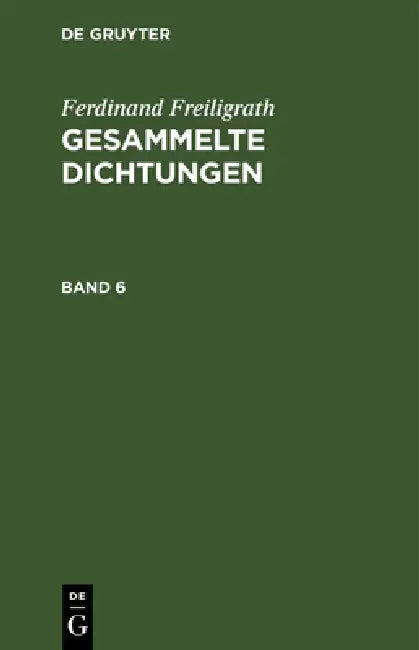 Ferdinand Freiligrath: Gesammelte Dichtungen. Band 6 by Ferdinand Freiligrath