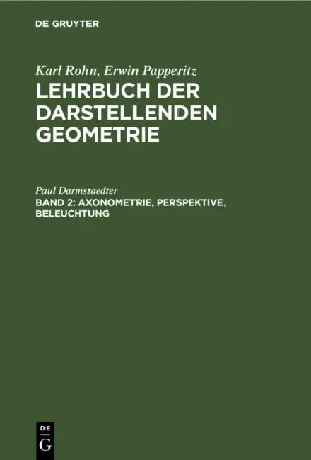 Axonometrie, Perspektive, Beleuchtung by Karl Rohn, Erwin Papperitz