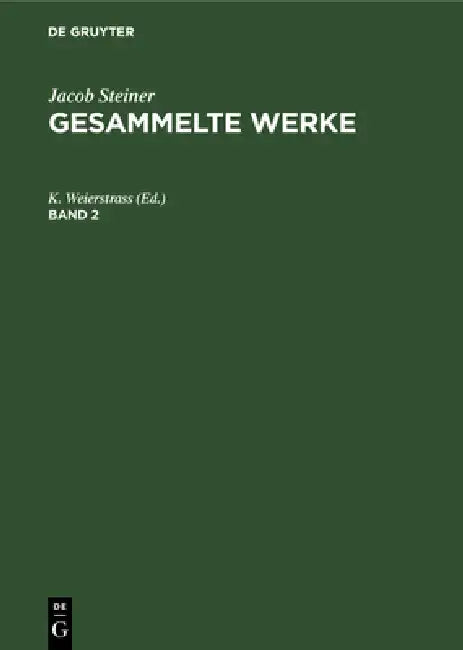 Jacob Steiner: Gesammelte Werke. Band 2 by K. Weierstrass