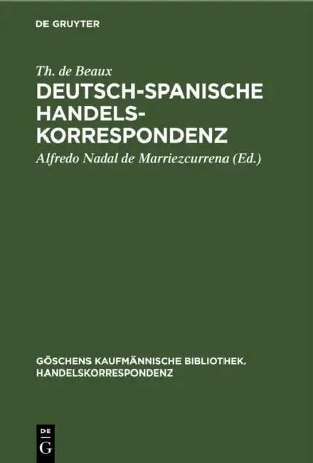 Deutsch-Spanische Handelskorrespondenz by Th de Beaux, Alfredo Nadal de Marriezcurrena
