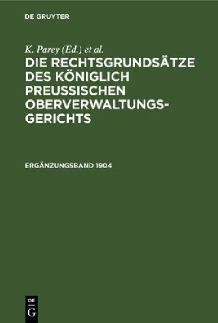 Die Rechtsgrundsätze Des Königlich Preussischen Oberverwaltungsgerichts. 1904, Ergänzungsband by K. Parey, Fr Kunze, G. Kautz
