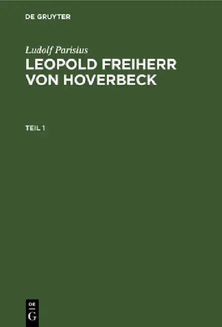 Ludolf Parisius: Leopold Freiherr Von Hoverbeck. Teil 1 by Ludolf Parisius