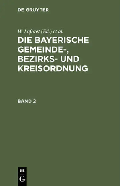 W. Laforet; H. Von Jan: Die Bayerische Gemeinde-, Bezirks- Und Kreisordnung. Band 2 by W. Laforet, H. Von Jan, M. Schattenfroh