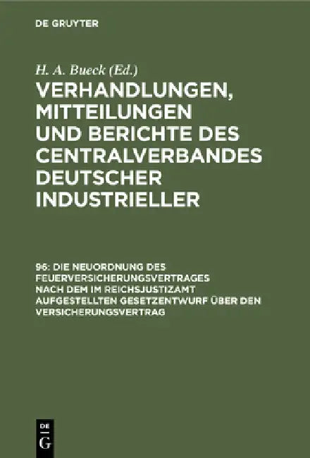 Die Neuordnung Des Feuerversicherungsvertrages Nach Dem Im Reichsjustizamt Aufgestellten Gesetzentwurf Über Den Versicherungsvertrag by H. A. Bueck