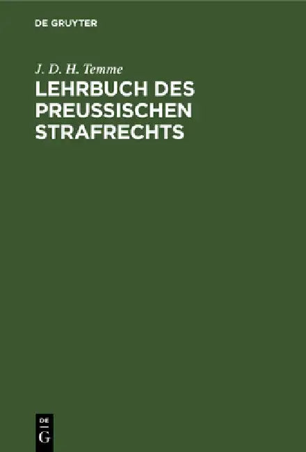Lehrbuch Des Preußischen Strafrechts by J. D. H. Temme
