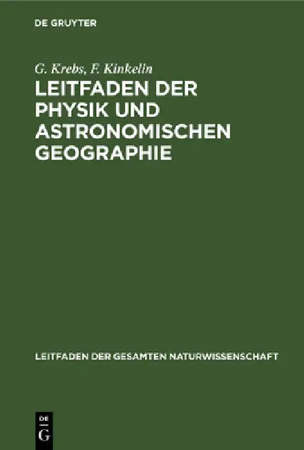 Leitfaden Der Physik Und Astronomischen Geographie by G. Krebs, F. Kinkelin