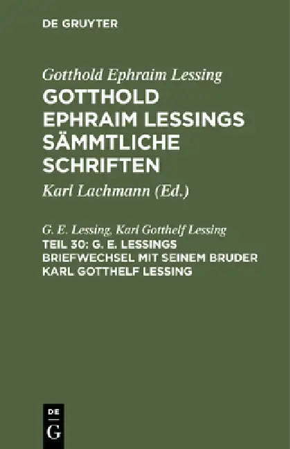 G. E. Lessings Briefwechsel Mit Seinem Bruder Karl Gotthelf Lessing by G. E. Lessing, Karl Gotthelf Lessing