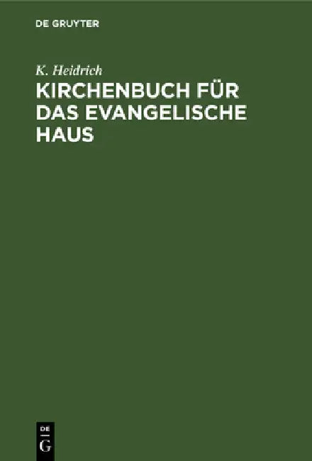 Kirchenbuch Für Das Evangelische Haus by K. Heidrich