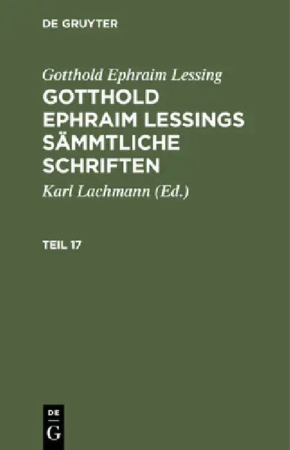 Gotthold Ephraim Lessing: Gotthold Ephraim Lessings Sämmtliche Schriften. Teil 17 by Karl Lachmann, Gotthold Ephraim Lessing