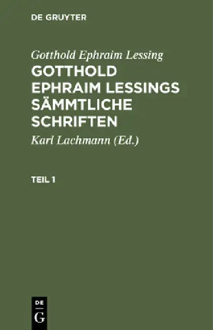 Gotthold Ephraim Lessing: Gotthold Ephraim Lessings Sämmtliche Schriften. Teil 1 by Gotthold Ephraim Lessing