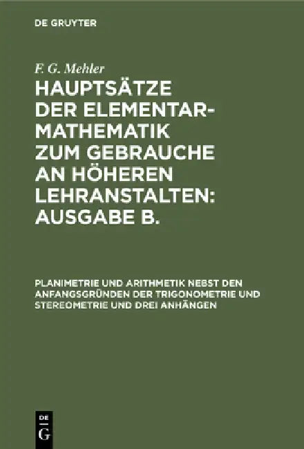 Planimetrie Und Arithmetik Nebst Den Anfangsgründen Der Trigonometrie Und Stereometrie Und Drei Anhängen by F. G. Mehler