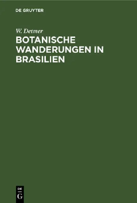 Botanische Wanderungen in Brasilien by W. Detmer