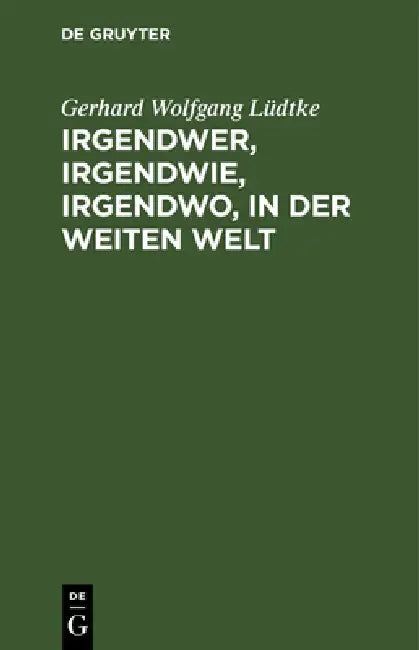Irgendwer, Irgendwie, Irgendwo, in Der Weiten Welt by Gerhard Wolfgang Lüdtke
