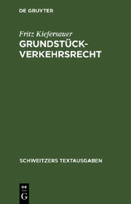 Grundstückverkehrsrecht: Textausgabe Mit Einleitung Und Sachverzeichnis by Fritz Kiefersauer