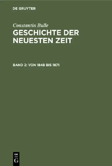 Von 1848 Bis 1871 by Constantin Bulle