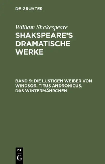 Die Lustigen Weiber Von Windsor. Titus Andronicus. Das Wintermährchen by August Wilhelm Von Schlegel, Ludwig Tieck