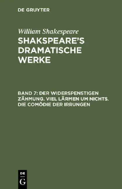 Der Widerspenstigen Zähmung. Viel Lärmen Um Nichts. Die Comödie Der Irrungen by August Wilhelm Von Schlegel, Ludwig Tieck