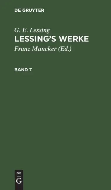 G. E. Lessing: Lessing's Werke. Band 7 by Franz Muncker, G. E. Lessing